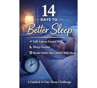 14 Days to Better Sleep | A Guided Sleep Challenge With Daily Lessons and Exercises: Build Healthy Sleep Habits, Calm Your Mind, and Improve Sleep Naturally