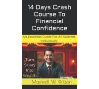 14 Days To Financial Confidence: A Crash Course For Salaried Individuals: The Essential Guide Every Working Professional Needs (14 Days Crash Course)