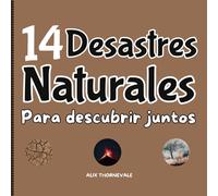 14 Desastres Naturales Para Descubrir Juntos: Un Viaje Inolvidable A Través De Los Fenómenos Naturales Más Espectaculares