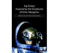 14 Essays Inspired By The Sculptures Of Erkin Mergenov.