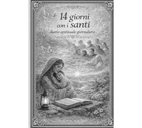 14 giorni con i Santi -: Diario spirituale giornaliero