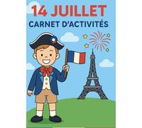 14 Juillet; Carnet d'Activités: "Coloriages, jeux et découvertes pour célébrer la fête nationale!"
