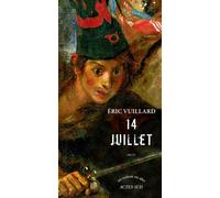 14 Juillet - Eric Vuillard - Actes sud - broché - Roman