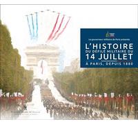 14 juillet Paris-Une histoire du défilé militaire - Frédéric de Berthier de Grandry - Pierre De Taillac - relié - Beau livre