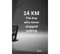14 KM: The Boy Who Kept Walking