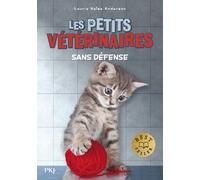 Les Petits Vétérinaires Tome 14 - Sans Défense