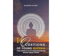 14 Questions of Young Buddha - Stories inspired by the life of Buddha reflecting upon questions troubling teenagers