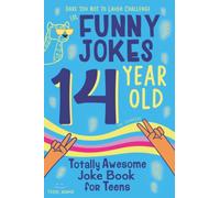14 Year Old Joke Book for Teens Totally Awesome Dare You Not to Laugh Challenge LOL Funny Jokes for Teenagers: Silly Puns, Clean Laughs for Teen & Tween Boys & Girls Age 14