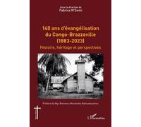 140 ans d’évangélisation du Congo-Brazzaville (1883-2023) Histoire, héritage et perspectives - Fabrice N'Semi - L'harmattan - broché - Essai