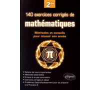 140 exercices corrigés de mathématiques: Méthodes et conseils pour réussir son année de 2de
