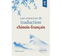 140 Exercices De Traduction Chinois-Français - B2-C1