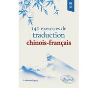 140 exercices de traduction chinois-français B2-c1 - Catherine Legeay - Ellipses - broché - Méthode de langue