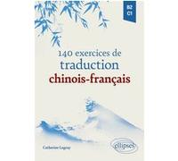 140 Exercices De Traduction Chinois-Français - B2-C1
