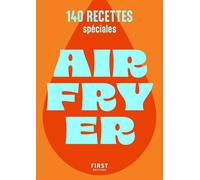 140 recettes spéciales AirFryer - Collectif - First - Poche - Guide
