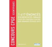 1417 énoncés d'exercices oraux issus des concours d'entrée aux grandes écoles: Concours CPGE scientifiques 2019
