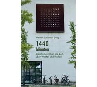 1440 Minuten: Geschichten über die Zeit, über Warten und Hoffen