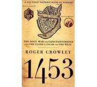 1453 : La guerre sainte pour Constantinople et le choc de l'Islam et de l'Occident