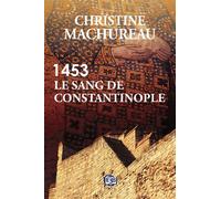1453 - Le sang de Constantinople - Christine Machureau - Les éditions du 38 - ebook (ePub) - Livre