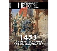 1453, les derniers jours de Constantinople Le Figaro Histoire (Auteur)