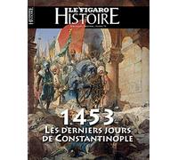 1453, les derniers jours de Constantinople Numéro 79 - Le Figaro Histoire - Le Figaro Eds - broché - Revue