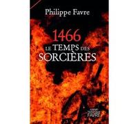 1466, le temps des sorcières Philippe Favre (Auteur)
