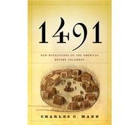 1491 New Revelations of the Americas Before Columbus by Charles C Mann Charles C. Mann (Auteur)