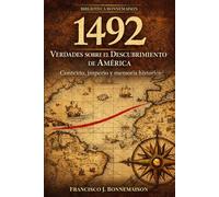 1492: Verdades sobre el Descubrimiento de America: Contexto, imperio y memoria historica