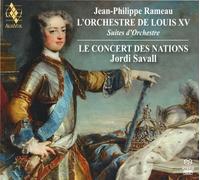 ルイ15世のオーケストラ / ラモー : 管弦楽組曲集 (Jean-Philippe Rameau : L'orchestre de Louis XV ~ Suites d'Orchestre / Le Concert des Nations , Jordi Savall) [2SACD Hybrid] [輸入盤・日本語解説書付]