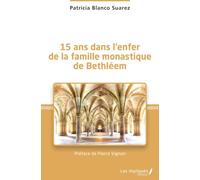 15 ans dans l'enfer de la famille monastique de Bethléem