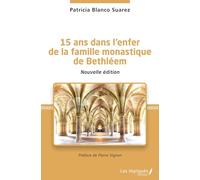 15 ans dans l'enfer de la famille monastique de Bethléem: Nouvelle édition