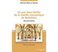 15 ans dans l'enfer de la famille monastique de Bethléem – Nouvelle édition