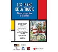15 ans de la fiducie : Bilan et perspectives de réforme Sabrina Le Normand-Cailliere (Auteur)