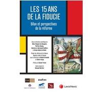 15 ans de la fiducie : Bilan et perspectives de réforme Sabrina Le Normand (Auteur)