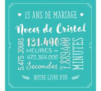 15 ans de mariage ~ Noces de Cristal: Livre d'or pour la fête du 15e anniversaire de mariage - Décoration pour les noces de Cristal - Un bel album déco - écrites par les amis et la famille