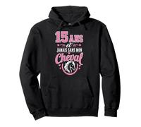 15 Ans Jamais sans Mon Cheval Cadeau Anniversaire Fille Sweat à Capuche