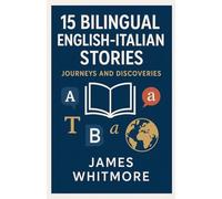 15 Bilingual English-Italian Stories: Journeys and Discoveries