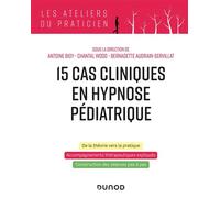 15 cas cliniques en hypnose pédiatrique - Antoine Bioy - Dunod - broché - Etude