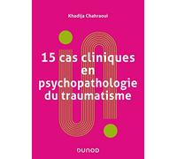 15 cas cliniques en psychopathologie du traumatisme