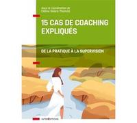 15 cas de coaching expliqués Céline Géara Thomas (Editeur en chef)