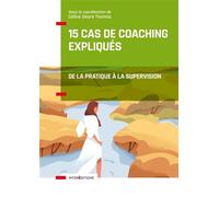 15 cas de coaching expliqués De la pratique à la supervision - Céline Géara Thomas - Intereditions - broché - Etude
