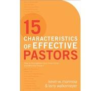 15 Characteristics of Effective Pastors How to Strengthen Your Inner Core and Ministry Impact by Larry Walkemeyer Larry Walkemeyer (Auteur)