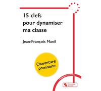 15 clefs pour dynamiser ma classe - Jean-François Manil - Chronique Sociale - broché - Essai