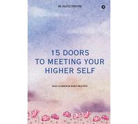 15 Doors To Meeting Your Higher Self: Half An Hour Of Daily Practice