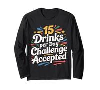 15 Drinks per Day Challenge Accepted Party Level Expert |- Manche Longue
