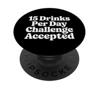 15 Drinks per Day Challenge Accepted Party Level Expert |- PopSockets PopGrip Adhésif
