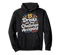 15 Drinks per Day Challenge Accepted Party Level Expert |- Sweat à Capuche