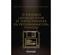 15 énigmes ludiques pour se perfectionner en programmation Python - Pascal Lafourcade - Dunod - broché - Manuel