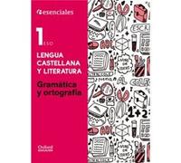 Esenciales Oxford. Lengua Castellana y Literatura 1.º ESO. Gramática y Ortografía