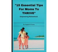 15 Essential Tips For Moms To Thrive":: Empowering Motherhood Balancing Work And Family