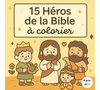 15 héros de la Bible à colorier pour enfant - Abraham, Moise, Jésus, Paul en dessins mignons pour enfants à partir de 4 ans. : Coloriages bibliques ... - Format carré 21x21 cm: Coloriages bibliques